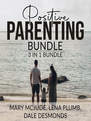 cover image of Positive Parenting Bundle, 3 in 1 Bundle